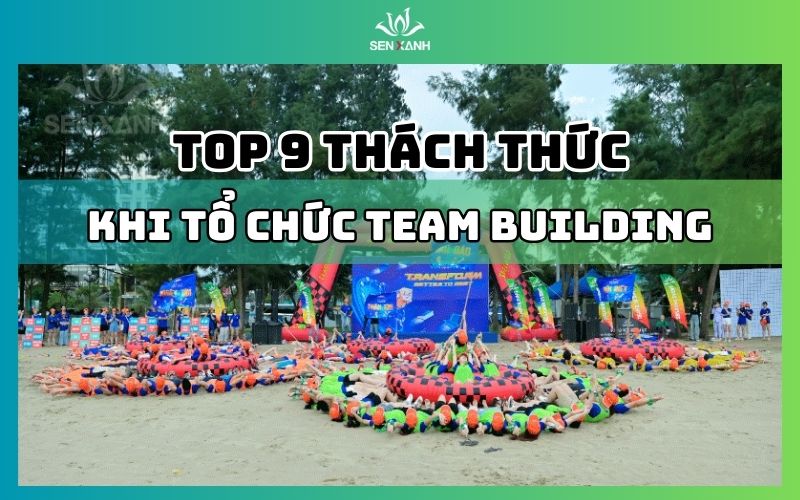 thach-thuc-khi-to-chuc-team-building