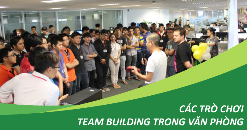 các trò chơi team building trong văn phòng