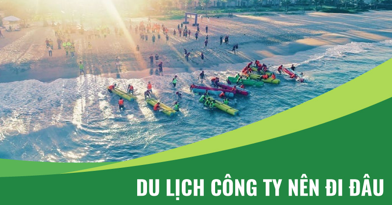 du lịch công ty nên đi đâu