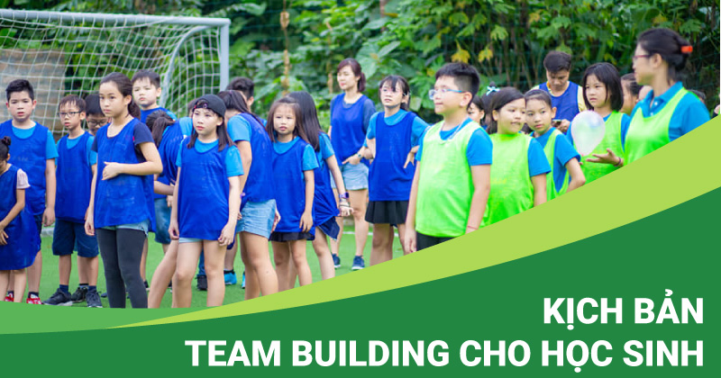 kịch bản team building cho học sinh