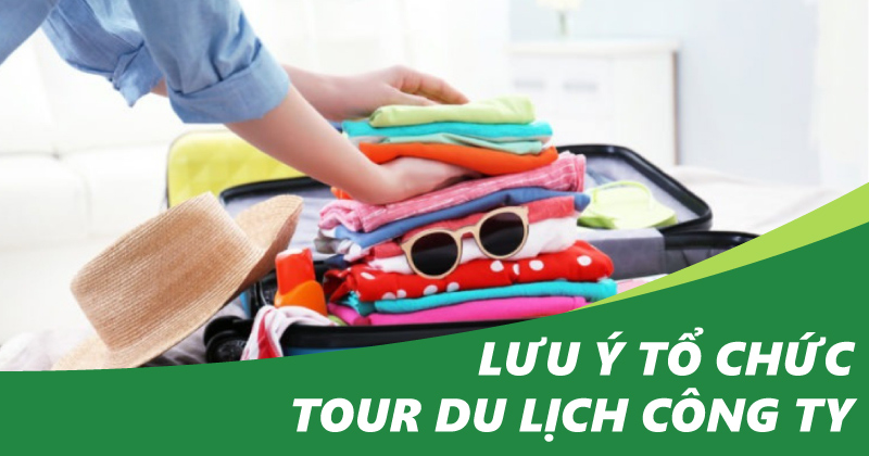 lưu ý tổ chức tour du lịch công ty