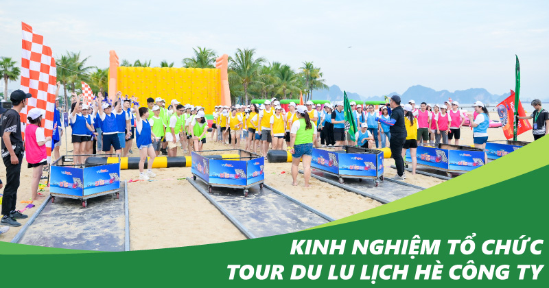 Kinh nghiệm tổ chức tour du lịch hè công ty